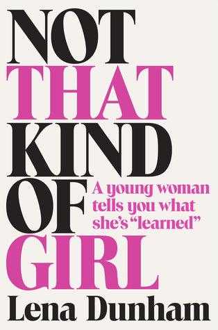 Not That Kind of Girl : A Young Woman Tells You What She's "learned" - Thryft