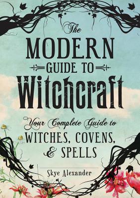 The Modern Guide to Witchcraft : Your Complete Guide to Witches, Covens, and Spells - Thryft