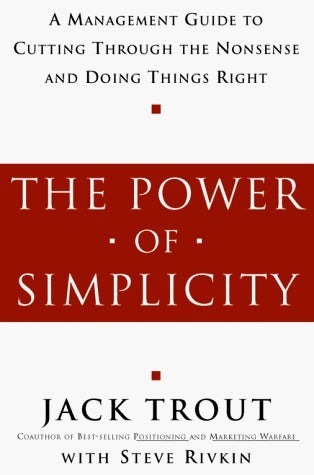 The Power of Simplicity - A Management Guide to Cutting Through the Nonsense and Doing Things Right