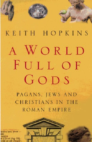 A World Full of Gods: Pagans, Jews and Christians in the Roman Empire