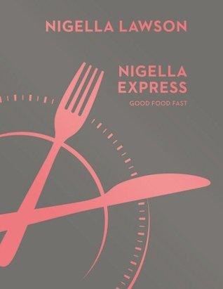 Nigella Express : Good Food Fast (Nigella Collection) - Thryft