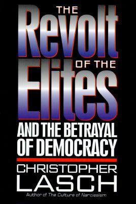 The Revolt of the Elites and the Betrayal of Democracy - Thryft