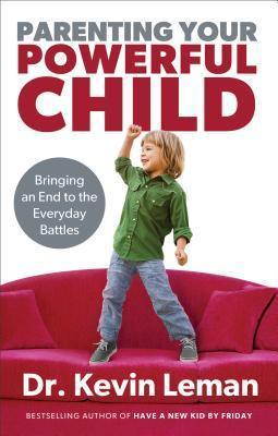 Parenting Your Powerful Child: Bringing an End to the Everyday Battles - Thryft