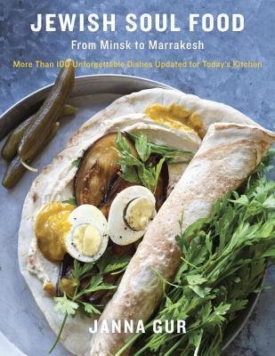 Jewish Soul Food: From Minsk to Marrakesh; More Than 100 Unforgettable Dishes Updated for Today's Kitchen