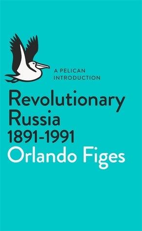 Revolutionary Russia, 1891-1991 : A Pelican Introduction - Thryft