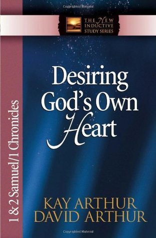 Desiring God's Own Heart: 1 & 2 Samuel & 1 Chronicles - The New Inductive Study Series
