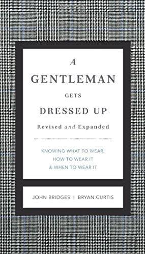 A Gentleman Gets Dressed Up - What To Wear, When To Wear It, How To Wear It - Thryft