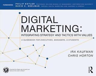 Digital Marketing : Integrating Strategy and Tactics with Values, A Guidebook for Executives, Managers, and Students - Thryft