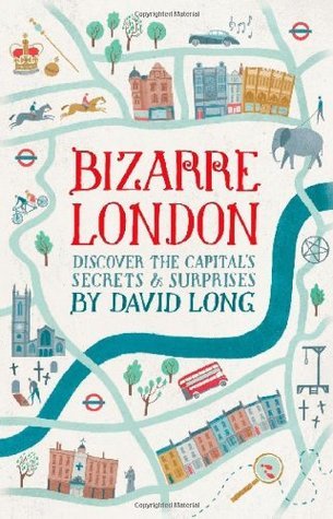 Bizarre London: Discover the Capital's Secrets and Surprises