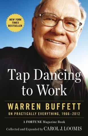 Tap Dancing to Work: Warren Buffett on Practically Everything, 1966-2012