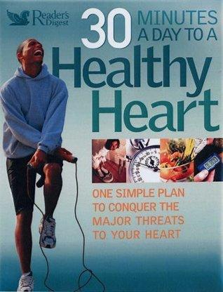 30 Minutes a Day to a Healthy Heart : One Simple Plan to Conquer the Major Threats to Your Heart - Thryft