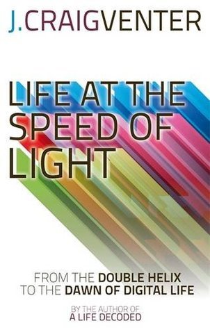 Life at the Speed of Light: From the Double Helix to the Dawn of Digital Life