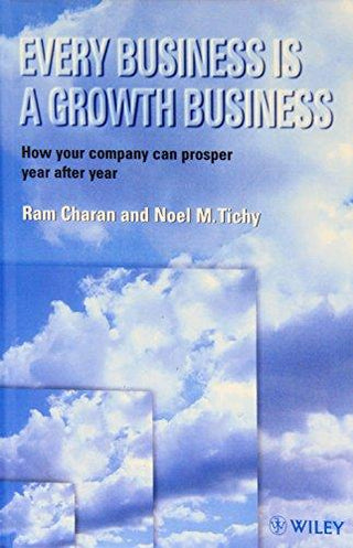 Every Business is a Growth Business: How Your Company Can Prosper Year After Year