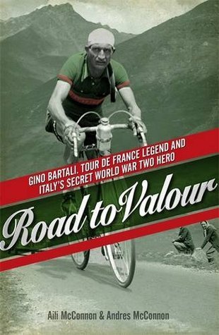 Road to Valour: Gino Bartali, Tour de France Legend and World War Two Hero