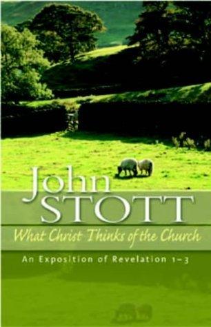 What Christ Thinks of the Church : An Exposition of Revelation 1-3 - Thryft