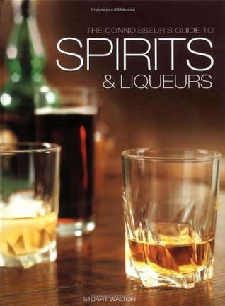 The Connoisseur's Guide to Spirits & Liqueurs