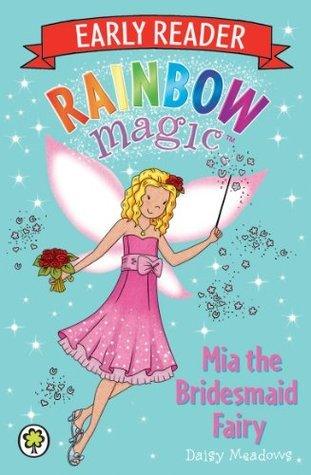 Rainbow Magic Early Reader: Mia the Bridesmaid Fairy - Thryft