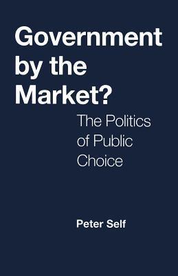 Government by the Market? : The Politics of Public Choice - Thryft