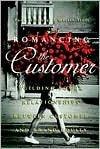 Romancing the Customer : Building Power Power Relationships Between Customer and Brand Equity - Thryft