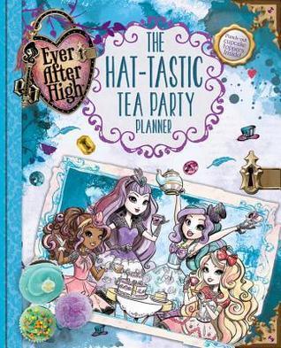 Ever After High: The Hat-Tastic Tea Party Planner - Thryft