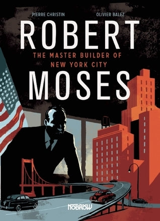 Robert Moses: Master Builder of New York City