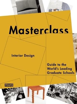 Masterclass Interior Design: Guide to the World's Leading Graduate Schools - Thryft