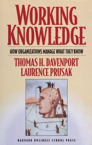 Working Knowledge: How Organizations Manage What They Know