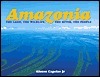 Amazonia: The Land, The Wildlife, The River, The People