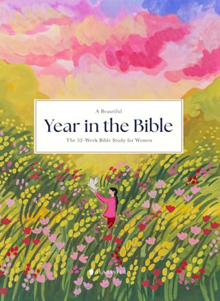 A Beautiful Year in the Bible: The 52-Week Bible Study for Women