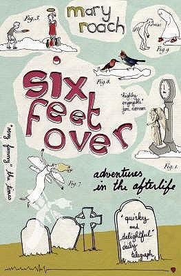 Six Feet Over : Adventures in the Afterlife - Thryft