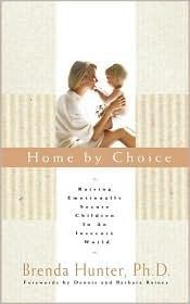 Home By Choice - Rearing Emotionally Secure Children In An Insecure World - Thryft