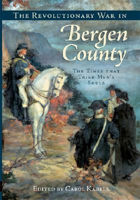 The Revolutionary War in Bergen County: The Times That Tried Men's Souls - Thryft