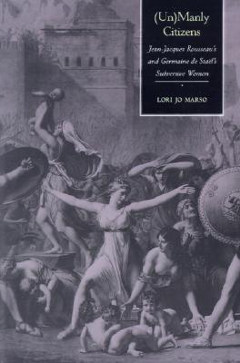 (Un)Manly Citizens : Jean-Jacques Rousseau's and Germaine de Stael's Subversive Women - Thryft