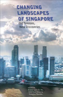 Changing Landscapes of Singapore : Old Tensions, New Discoveries - Thryft