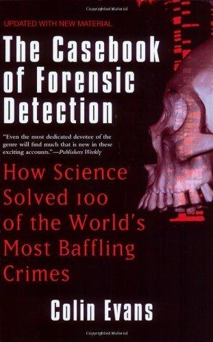 The Casebook of Forensic Detection : How Science Solved 100 of the World's Most Baffling Crimes - Thryft