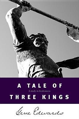 A Tale of Three Kings : A Study in Brokenness - Thryft