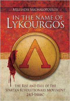 In the Name of Lykourgos: The Rise and Fall of the Spartan Revolutionary Movement (243-146 BC)