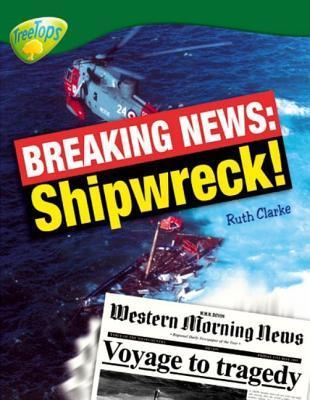 Oxford Reading Tree: Level 12: Treetops Non-Fiction: Breaking News: Shipwreck!