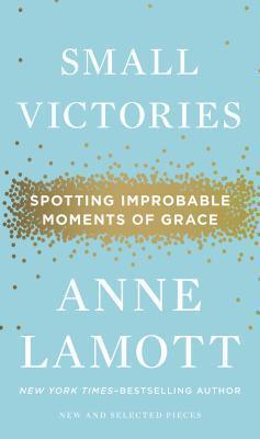 Small Victories: Spotting Improbable Moments of Grace - Thryft