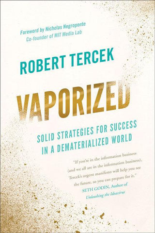 Vaporized: Solid Strategies for Success in a Dematerialized World - Thryft