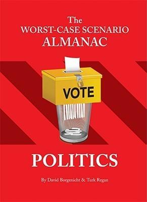 The Worst-Case Scenario Almanac: Politics - Politics - Thryft