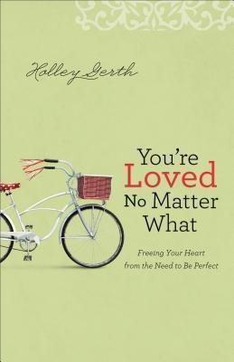 You`re Loved No Matter What - Freeing Your Heart from the Need to Be Perfect - Thryft