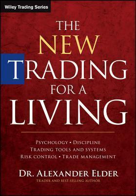 The New Trading for a Living: Psychology, Discipline, Trading Tools and Systems, Risk Control, Trade Management - Thryft