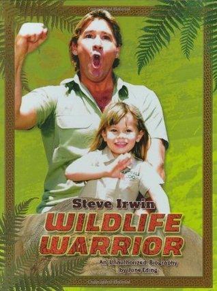 Steve Irwin: Wildlife Warrior: An Unauthorized Biography - Thryft