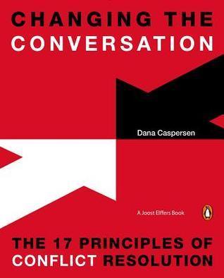 Changing The Conversation - The 17 Principles Of Conflict Resolution - Thryft
