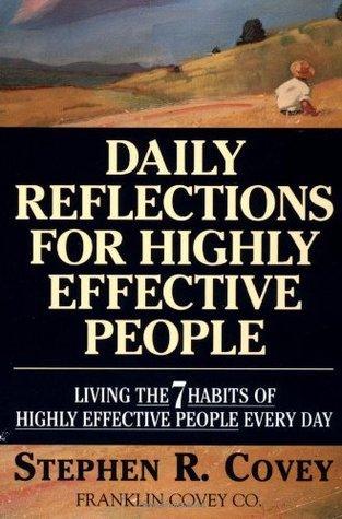 Daily Reflections for Highly Effective People : Living the "7 Habits of Highly Effective People" Every Day