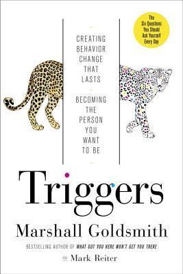 Triggers : Creating Behavior That Lasts--Becoming the Person You Want to Be - Thryft