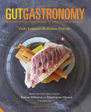 Gutgastronomy: Revolutionise Your Eating to Create Great Health