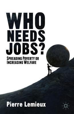 Who Needs Jobs? : Spreading Poverty or Increasing Welfare