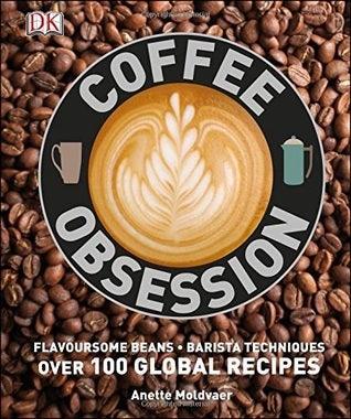 Coffee Obsession : More Than 100 Tools and Techniques with Inspirational Projects to Make - Thryft